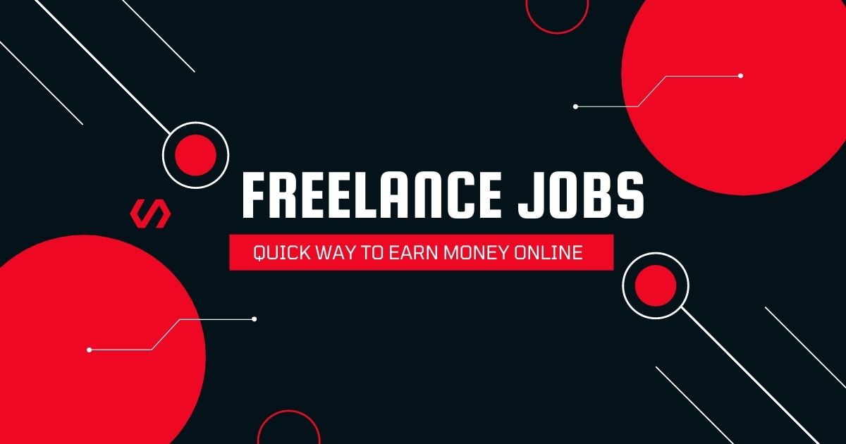 Freelance Jobs: Quick Way to Earn Money Online