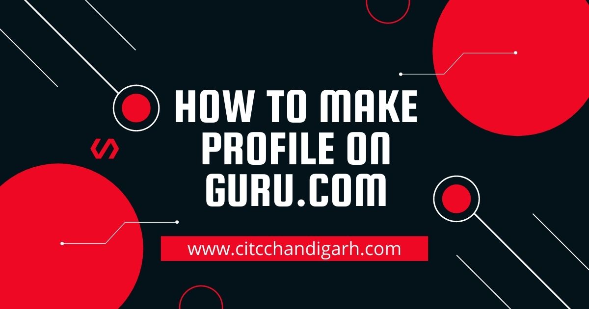 How to make profile on guru.com | CITC Chandigarh