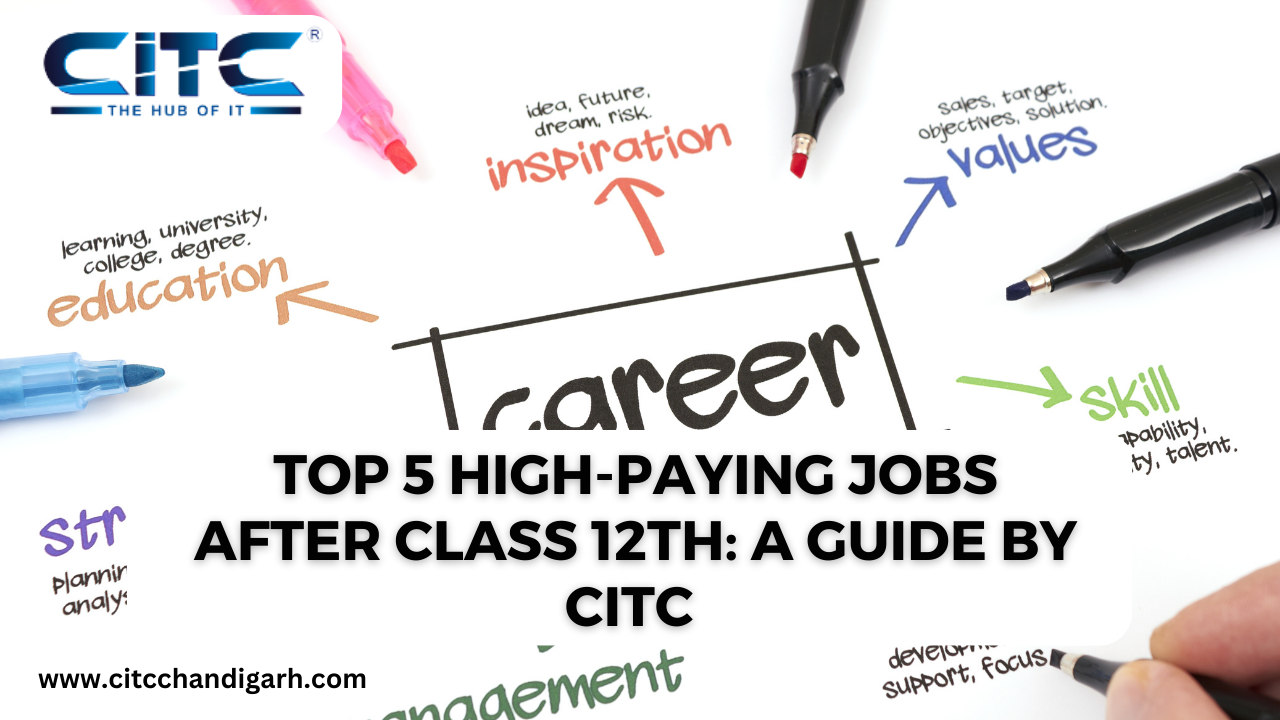 Top 5 High-Paying Jobs After Class 12th: A Guide by CITC 