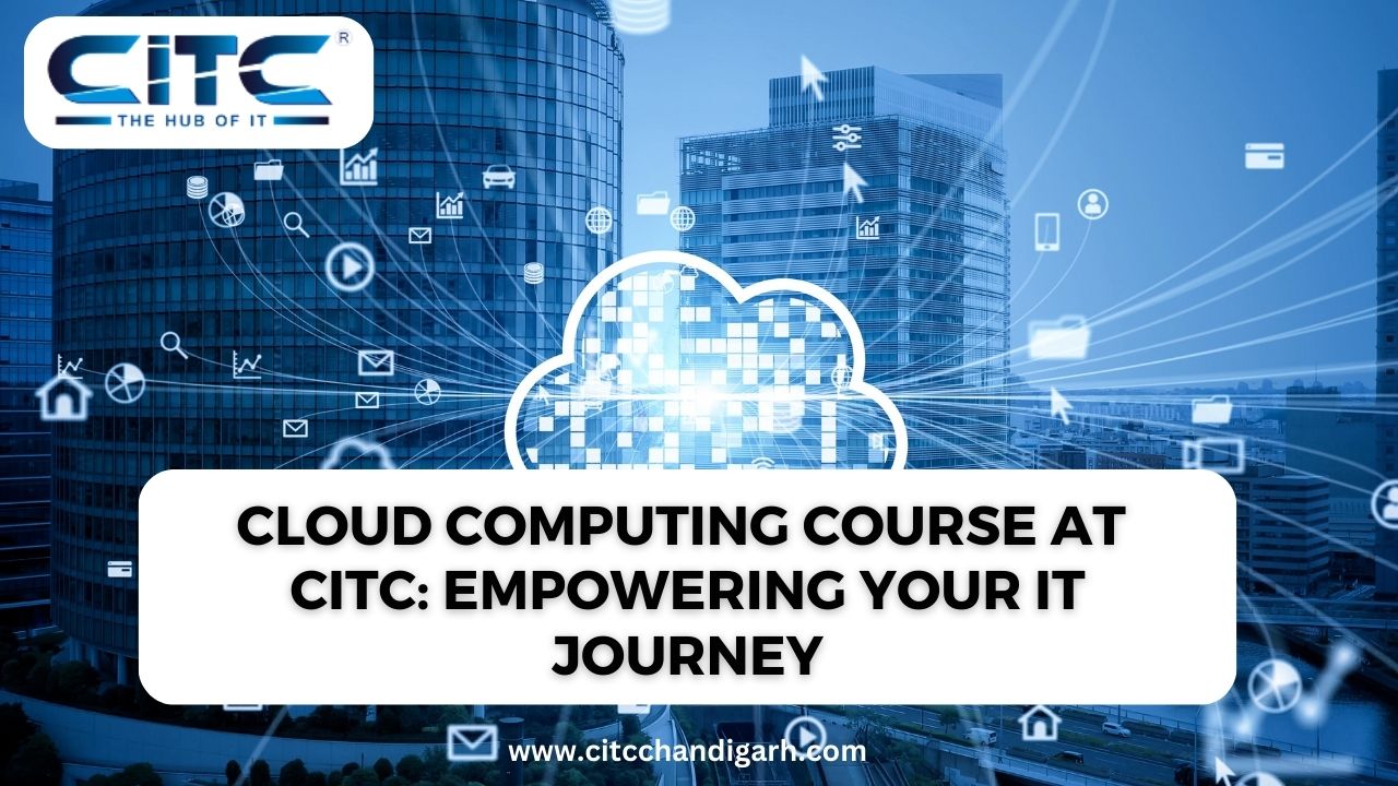Cloud Computing Course at CITC: Empowering Your IT Journey