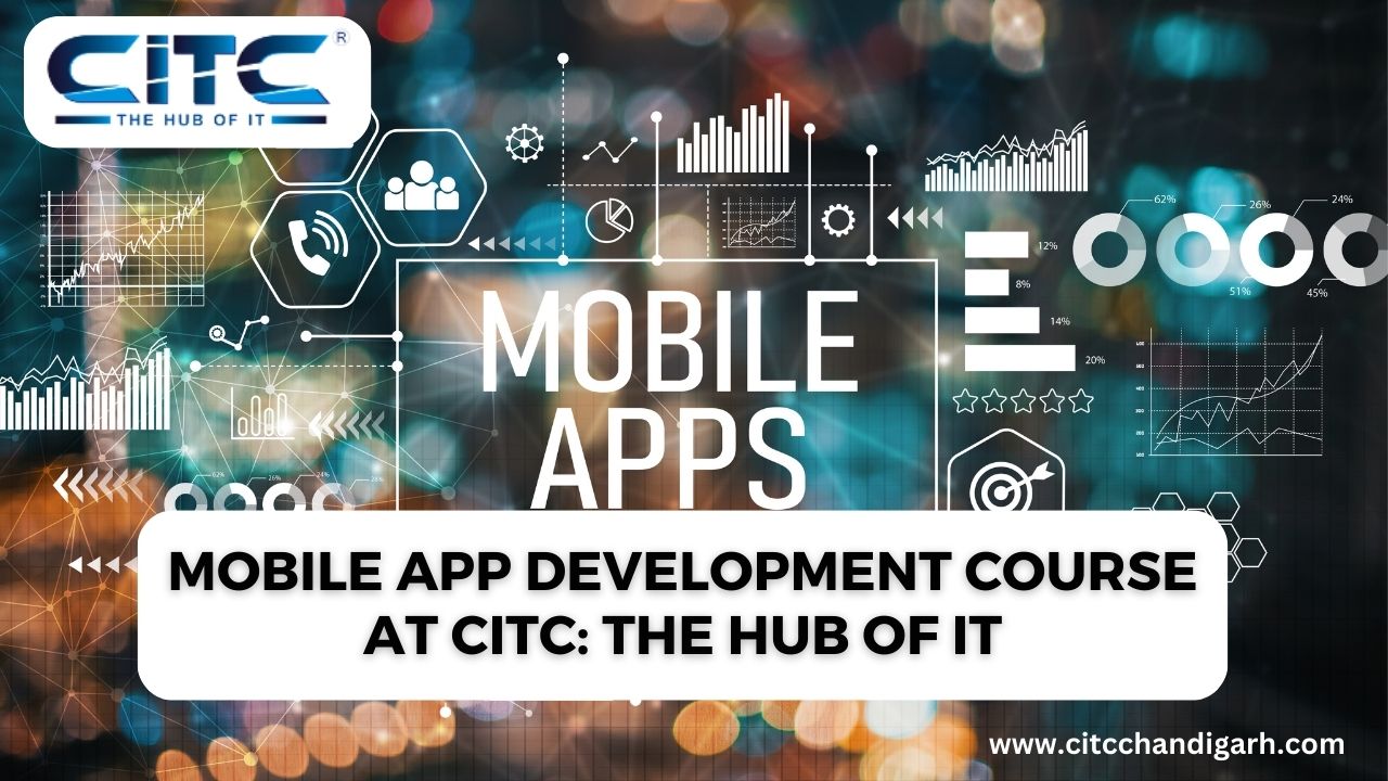 Mobile App Development Course at CITC: The Hub of IT